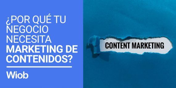 ¿Por qué tu negocio necesita Marketing de Contenidos?